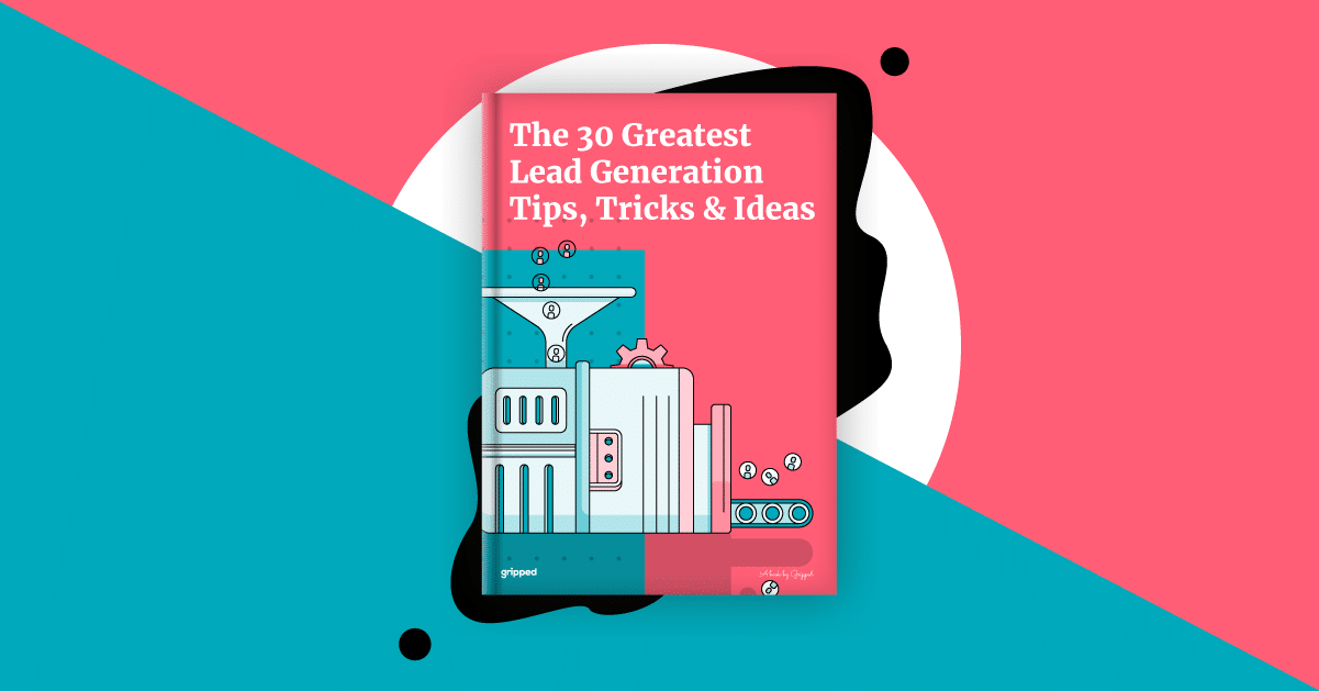 The 30 Greatest Lead Generation Tips Tricks and Ideas_Landscape lead generation tips ebook gripped